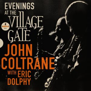 John Coltrane with Eric Dolphy: Evenings at the Village Gate